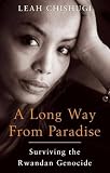 A Long Way from Paradise: Surviving the Rwandan Genocide