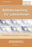 Produkt-Bild: Beruf: LehrerIn: Selbstcoaching f&uuml;r LehrerInnen: Schulalltag verstehen und ver&auml;ndern