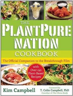 Kim Campbell: The Plantpure Nation Cookbook : The Official Companion Cookbook to the Breakthrough Film...with Over 150 Plant-Based Recipes (Paperback); 2015 Edition