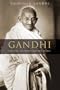 Gandhi: The Man, His People, and the Empire (Philip E. Lilienthal Book in Asian Studies)