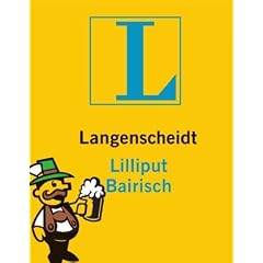 Langenscheidt Lilliput Bairisch: Bairisch - Deutsch / Deutsch - Bairisch. Rund 5.000 Stichw�rter und Wendungen