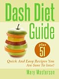 Dash Diet + 51 Delicious Dash Diet Recipes Guaranteed To Improve Your Health! (*Special Edition*)
