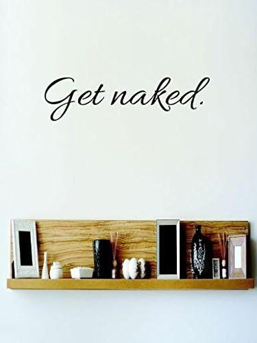 Sell Owner Sticker:Vinyl Wall Sticker : Get Naked Quote Bedroom Bathroom Living Room Picture Art Peel Stick Mural Size: 16 Inches X 40 Inches
