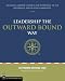 Leadership the Outward Bound Way: Becoming a Better Leader in the Workplace, in the Wilderness, and in Your Community