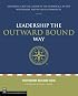 Leadership the Outward Bound Way: Becoming a Better Leader in the Workplace, in the Wilderness, and in Your Community