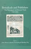 Periodicals and publishers : the newspaper and journal trade, 1750-1914