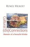 Review Black Apollo Press  / Cultural (dis)Connections: Memoirs of a Surrealist Scholar