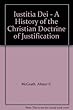 Iustitia Dei - [electronic resource]  : a history of the Christian doctrine of justification  : Alister E. McGrath.