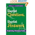 Baptist Questions, Baptist Answers: Exploring Christian Faith by Bill J. Leonard