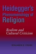 Heidegger's Phenomenology of Religion: Realism and Cultural Criticism (Indiana Series in the Philosophy of Religion)