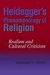 Heidegger's Phenomenology of Religion: Realism and Cultural Criticism (Indiana Series in the Philosophy of Religion)