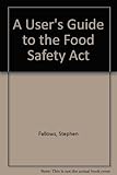 A user's guide to the Food Safety Act