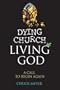 Dying Church, Living God: A Call to Begin Again