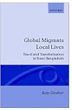 Global Migrants, Local Lives: Travel and Transformation in Rural Bangladesh (Oxford Studies in Social and Cultural Anthropology)