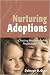 Nurturing Adoptions: Creating Resilience After Neglect and Trauma