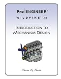 Pro Engineer Wildfire 3.0 Introduction to Mechanism Design