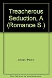 A treacherous seduction