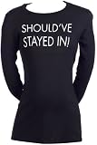 Spoilt Rotten - SHOULD HAVE STAYED IN - Long Sleeve Maternity T-Shirt BLACK, Small, S