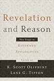Revelation and Reason: New Essays in Reformed Apologetics