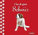 Schwiiz - i han di gärn: I ha di gärn