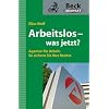 Arbeitslos - was jetzt?: Agentur f�r Arbeit: So sichern Sie Ihre Rechte