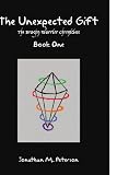 The Unexpected Gift: The Dragon Warrior Chronicles: Book One