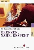 Grenzen, Nahe, Respekt. Wie Eltern und Kinder sich finden.