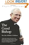 The Good Bishop: The Life of Walter F...