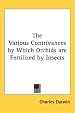 The Various Contrivances by Which Orchids are Fertilized by Insects