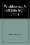 Wishbones : a folk tale from China