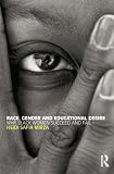 Race, Gender and Educational Desire: Why Black Women Succeed and Fail