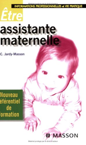 Etre assistante maternelle : Informations professionnelles et vie pratique