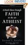 I Don't Have Enough Faith to Be an Atheist