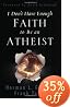 I Don't Have Enough Faith to Be an Atheist