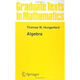 Algebra (Graduate Texts in Mathematics) (v. 73) ~ Thomas W. Hungerford