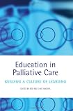 Palliative Care Education: Building a Culture of Learning Palliative Care Education: Building a Culture of Learning