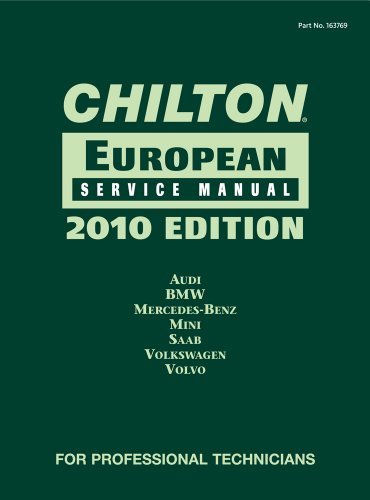 Chilton European Service Manual, 2010 Edition: Audi, BMW, Mercedes-Benz, Mini, Saab, Volkswagen, Volvo (Chilton's European Service Manual)