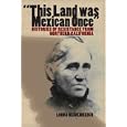 This Land was Mexican Once: Histories of Resistance from Northern California (Chicana Matters) by Linda Heidenreich