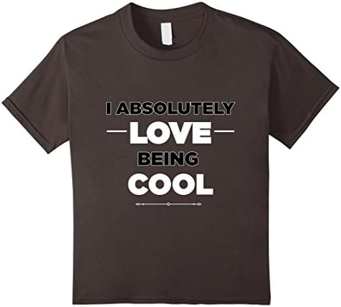 Kids I Absolutely Love Being Cool - Funny T-Shirt 10 Asphalt