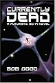 Currently Dead: A Futuristic Sci-Fi Novel