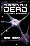 Currently Dead: A Futuristic Sci-Fi Novel