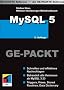MySQL 5 GE-PACKT: Schnelles und effektives Nachschlagen. Behandelt alle Versionen ab MySQL 3.23. Triggers, Views, Stored Routines, Data Dictionary