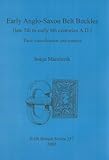 Early Anglo-Saxon belt buckles (late 5th to early 8th centuries A.D.) : their classification and context