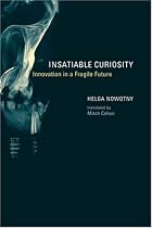 Insatiable Curiosity: Innovation in a Fragile Future (Inside Technology Series)