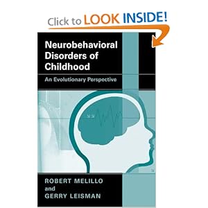 Click here to buy Neurobehavioral Disorders of Childhood: An Evolutionary Perspective by Robert Melillo and Gerry Leisman.