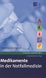 Medikamente in der Notfallmedizin: Das Handbuch und Nachschlagewerk f&uuml;r die t&auml;gliche Praxis. - Matthias Bastigkeit