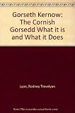Gorseth Kernow : the Cornish Gorsedd : what it is and what it does