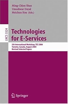 technologies for e-services: 5th international workshop. tes 2004. toronto. canada. august 29-30. 2004. revised selected papers - ming-chien shan. umeshwar dayal and meichun hsu