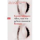Alles, was wir geben mussten. Romanvon "Kazuo Ishiguro"