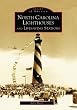 North Carolina Lighthouses and Lifesaving Stations  (NC)  (Images of America)